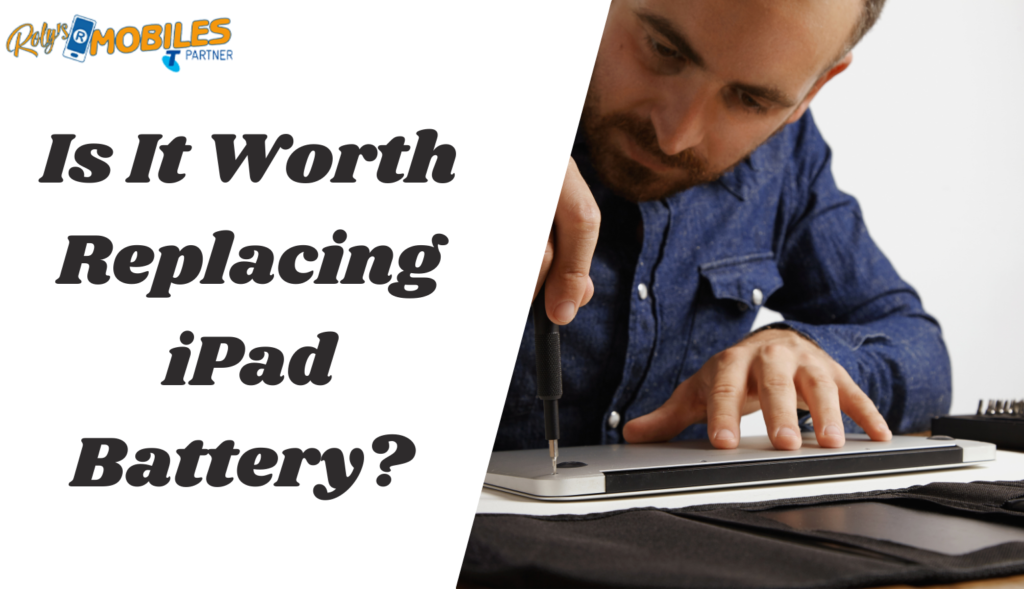 Is It Worth Replacing iPad Battery? 