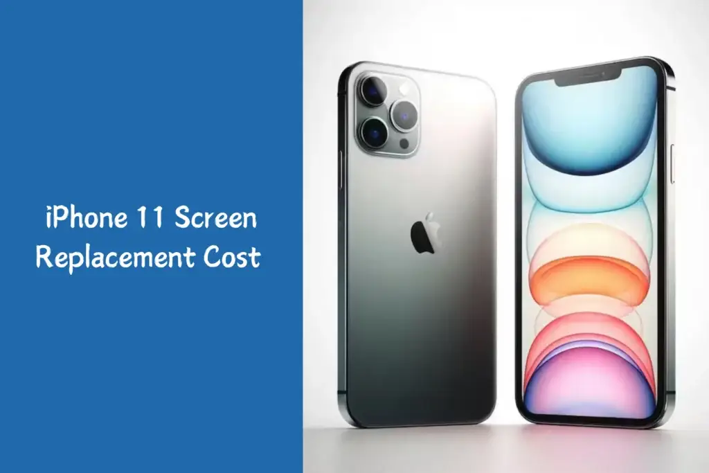 iPhone 11 Screen Replacement Cost 
